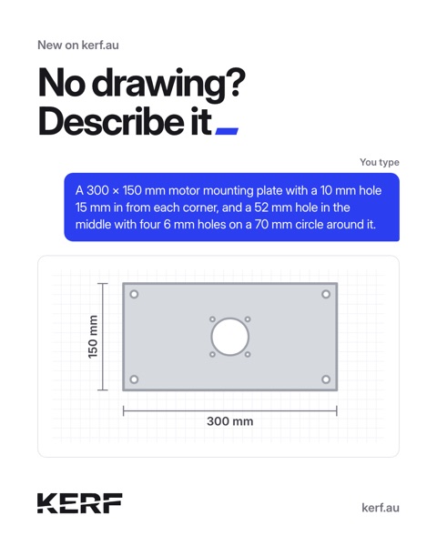 A typed request for a 300 by 150 mm motor mounting plate with corner holes, a 52 mm centre hole and four 6 mm holes on a 70 mm circle, and the plate KERF drew from it. Headline: No drawing? Describe it.